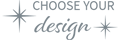 Choose your design